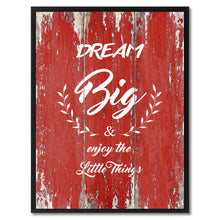 Load image into Gallery viewer, Dream Big & Enjoy the Little Things Inspirational Quote Saying Gift Ideas Home Décor Wall Art