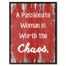 Load image into Gallery viewer, A Passionate Woman is Worth the Chaos Inspirational Quote Saying Gift Ideas Home Décor Wall Art