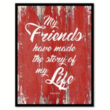 Load image into Gallery viewer, My Friends Have Made Story Of Life Helen Keller Inspirational Quote Saying Gift Ideas Home Decor Wall Art