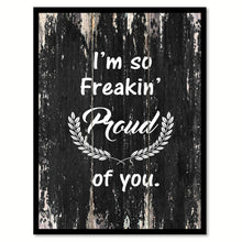 Load image into Gallery viewer, I'm so Freakin Proud of You Motivational Quote Saying Canvas Print with Picture Frame Home Decor Wall Art