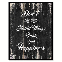Load image into Gallery viewer, Don't let little stupid things break your happiness Motivational Quote Saying Canvas Print with Picture Frame Home Decor Wall Art