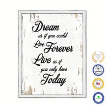 Load image into Gallery viewer, Dream As If You Could Live Forever Live As If You Only Have Today Vintage Saying Gifts Home Decor Wall Art Canvas Print with Custom Picture Frame