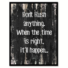 Load image into Gallery viewer, Don't rush anything when the time is right it'll happen Motivational Quote Saying Canvas Print with Picture Frame Home Decor Wall Art