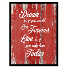 Load image into Gallery viewer, Dream As If You Could Live Forever Inspirational Quote Saying Gift Ideas Home Decor Wall Art