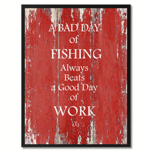 Load image into Gallery viewer, A Bad Day Of Fishing Always Beats A Good Day Of Work Quote Saying Canvas Print Picture Frame Gift Ideas Home Decor Wall Art