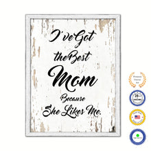 Load image into Gallery viewer, I've Got The Best Mom Because She Likes Me Vintage Saying Gifts Home Decor Wall Art Canvas Print with Custom Picture Frame