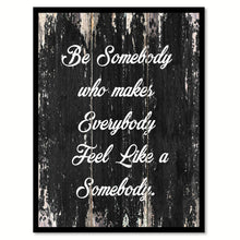 Load image into Gallery viewer, Be somebody who makes everybody feel lLike a somebody Motivational Quote Saying Canvas Print with Picture Frame Home Decor Wall Art