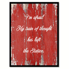Load image into Gallery viewer, I'm Afraid My Train Of Thought Has Left The Station Quote Saying Gift Ideas Home Decor Wall Art