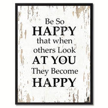 Load image into Gallery viewer, Be So Happy That When Others Look At You Saying Canvas Print, Black Picture Frame Home Decor Wall Art Gifts