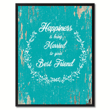 Load image into Gallery viewer, Happiness is being married to your best friend Inspirational Quote Saying Gift Ideas Home Decor Wall Art