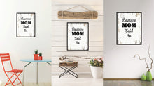 Load image into Gallery viewer, Because mom said so Quote Saying Gift Ideas Home Decor Wall Art