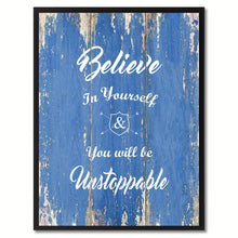 Load image into Gallery viewer, Believe In Yourself You Will Be Unstoppable Quote Saying Gift Ideas Home Décor Wall Art