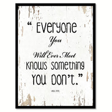 Load image into Gallery viewer, Everyone you will ever meet knows something you don't - Bill Nye Inspirational Quote Saying Gift Ideas Home Decor Wall Art, White