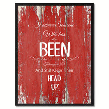 Load image into Gallery viewer, I admire someone who has been Quote Saying Gift Ideas Home Décor Wall Art