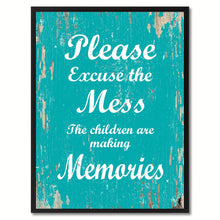 Load image into Gallery viewer, Please excuse the mess the children are making memories Quote Saying Gift Ideas Home Decor Wall Art
