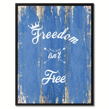 Load image into Gallery viewer, Freedom isn't Free Inspirational Quote Saying Gift Ideas Home Décor Wall Art