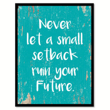 Load image into Gallery viewer, Never Let A Small Setback Ruin Your Future Quote Saying Home Decor Wall Art Gift Ideas 111827