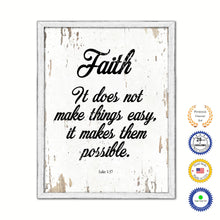 Load image into Gallery viewer, Faith it does not make things easy it makes them possible - Luke 1:37 Bible Verse Gifts Home Decor Wall Art Canvas Print with Custom Picture Frame, White Wash