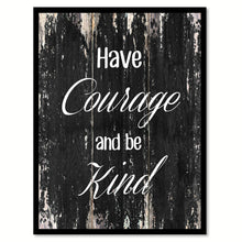 Load image into Gallery viewer, Have courage and be kind Motivational Quote Saying Canvas Print with Picture Frame Home Decor Wall Art