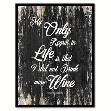 Load image into Gallery viewer, My only regret in life is that I did not drink more wine Motivational Quote Saying Canvas Print with Picture Frame Home Decor Wall Art
