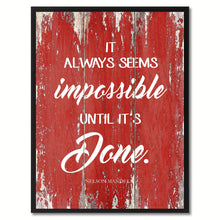 Load image into Gallery viewer, It Always Seems Impossible until It's Done Inspirational Quote Saying Gift Ideas Home Décor Wall Art