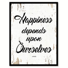 Load image into Gallery viewer, Happiness depends upon ourselves - Aristotle Inspirational Quote Saying Gift Ideas Home Decor Wall Art, White