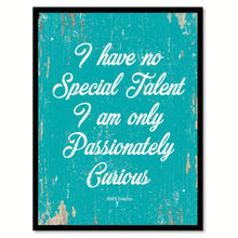 Load image into Gallery viewer, I Have No Special Talent Albert Einstein Quote Saying Home Decor Wall Art Gift Ideas 111767
