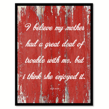 Load image into Gallery viewer, I believe my mother had a great deal of trouble with me but I think she enjoyed it - Mark Twain Inspirational Quote Saying Gift Ideas Home Decor Wall Art, Red
