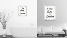 Load image into Gallery viewer, I Turn Coffee Into Education Vintage Saying Gifts Home Decor Wall Art Canvas Print with Custom Picture Frame