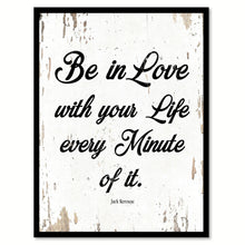 Load image into Gallery viewer, Be In Love With Your Life Jack Kerouac Quote Saying Home Decor Wall Art Gift Ideas 111686