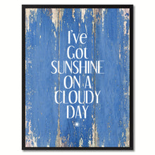 Load image into Gallery viewer, I've Got Sunshine On A Cloudy Day Saying Canvas Print, Black Picture Frame Home Decor Wall Art Gifts