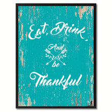 Load image into Gallery viewer, Eat drink & be thankful Happy Quote Saying Gift Ideas Home Decor Wall Art