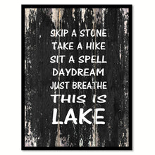 Load image into Gallery viewer, Skip a stone take a hike sit a spell daydream just breathe this is lake 2 Motivational Quote Saying Canvas Print with Picture Frame Home Decor Wall Art