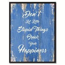 Load image into Gallery viewer, Don't Let Little Stupid Things Quote Saying Gift Ideas Home Décor Wall Art