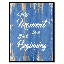 Load image into Gallery viewer, Every Moment Is A Fresh Beginning T.S. Eliot Inspirational Quote Saying Gift Ideas Home Decor Wall Art