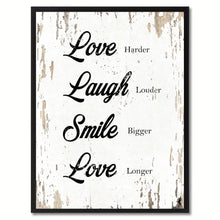Load image into Gallery viewer, Love harder Laugh louder Smile bigger Love longer Happy Quote Saying Gift Ideas Home Decor Wall Art