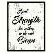Load image into Gallery viewer, Real Strength Has Nothing To Do With Biceps Quote Saying Home Decor Wall Art Gift Ideas 111846
