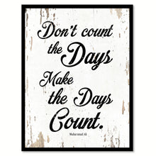 Load image into Gallery viewer, Don't Count The Days Make The Days Count Muhammad Ali Quote Saying Home Decor Wall Art Gift Ideas 111714