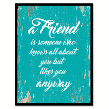 Load image into Gallery viewer, A Friend Is Someone Who Knows All About You Quote Saying Gift Ideas Home Decor Wall Art 111430