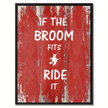 Load image into Gallery viewer, If the broom fits ride it Motivation Quote Saying Gift Ideas Home Décor Wall Art