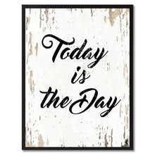 Load image into Gallery viewer, Today Is The Day Saying Canvas Print, Black Picture Frame Home Decor Wall Art Gifts