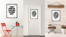 Load image into Gallery viewer, I Hope Your Day Is As Nice As Your Butt Saying Canvas Print, Black Picture Frame Home Decor Wall Art Gifts