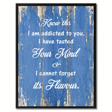 Load image into Gallery viewer, Know This I am Addicted to You Motivation Quote Saying Gift Ideas Home Décor Wall Art