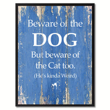 Load image into Gallery viewer, Beware of the Dog But Beware of the Cat too Quote Saying Gift Ideas Home Décor Wall Art