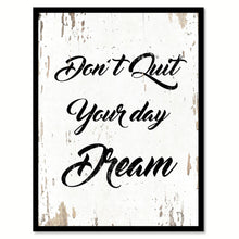 Load image into Gallery viewer, Don't Quit Your Day Dream Motivation Saying Gift Ideas Home Decor Wall Art