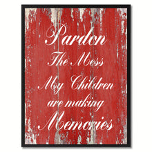 Load image into Gallery viewer, Pardon the Mess Quote Saying Gift Ideas Home Décor Wall Art