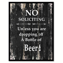 Load image into Gallery viewer, No soliciting unless you are dropping off a bottle of beer Funny Quote Saying Canvas Print with Picture Frame Home Decor Wall Art