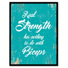 Load image into Gallery viewer, Real Strength Has Nothing To Do With Biceps Quote Saying Home Decor Wall Art Gift Ideas 111845