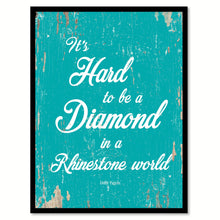 Load image into Gallery viewer, It's hard to be a diamond in a rhinestone world - Dolly Parton Motivational Quote Saying Gift Ideas Home Decor Wall Art, Aqua