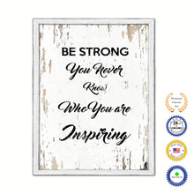 Load image into Gallery viewer, Be Strong You Never Know Who You Are Inspiring Vintage Saying Gifts Home Decor Wall Art Canvas Print with Custom Picture Frame